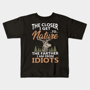 The Closer I Get To Nature The Farther Hunting Kids T-Shirt